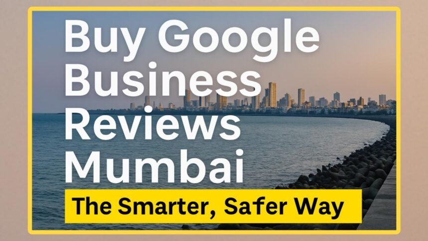 Buy Google Business Reviews Mumbai
