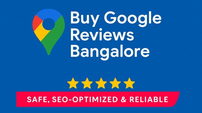 Buy Google Reviews Bangalore