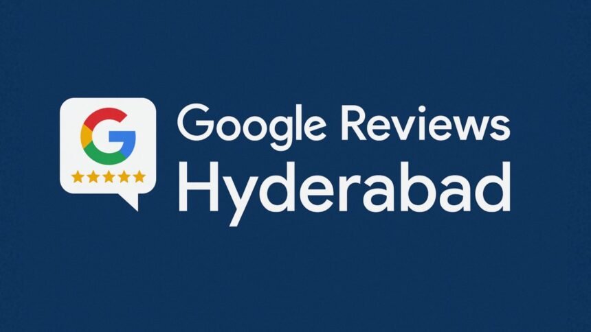 Buy Google Reviews Hyderabad
