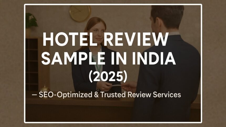 Hotel Review Sample in India