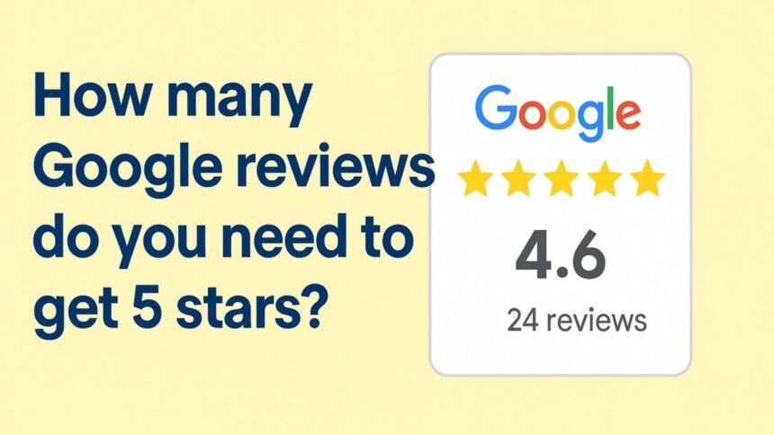 How Many Google Reviews Do You Need