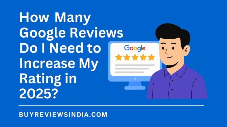 How Many Google Reviews To Increase Rating